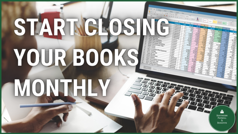 the-importance-of-closing-your-books-monthly-southern-payroll-and