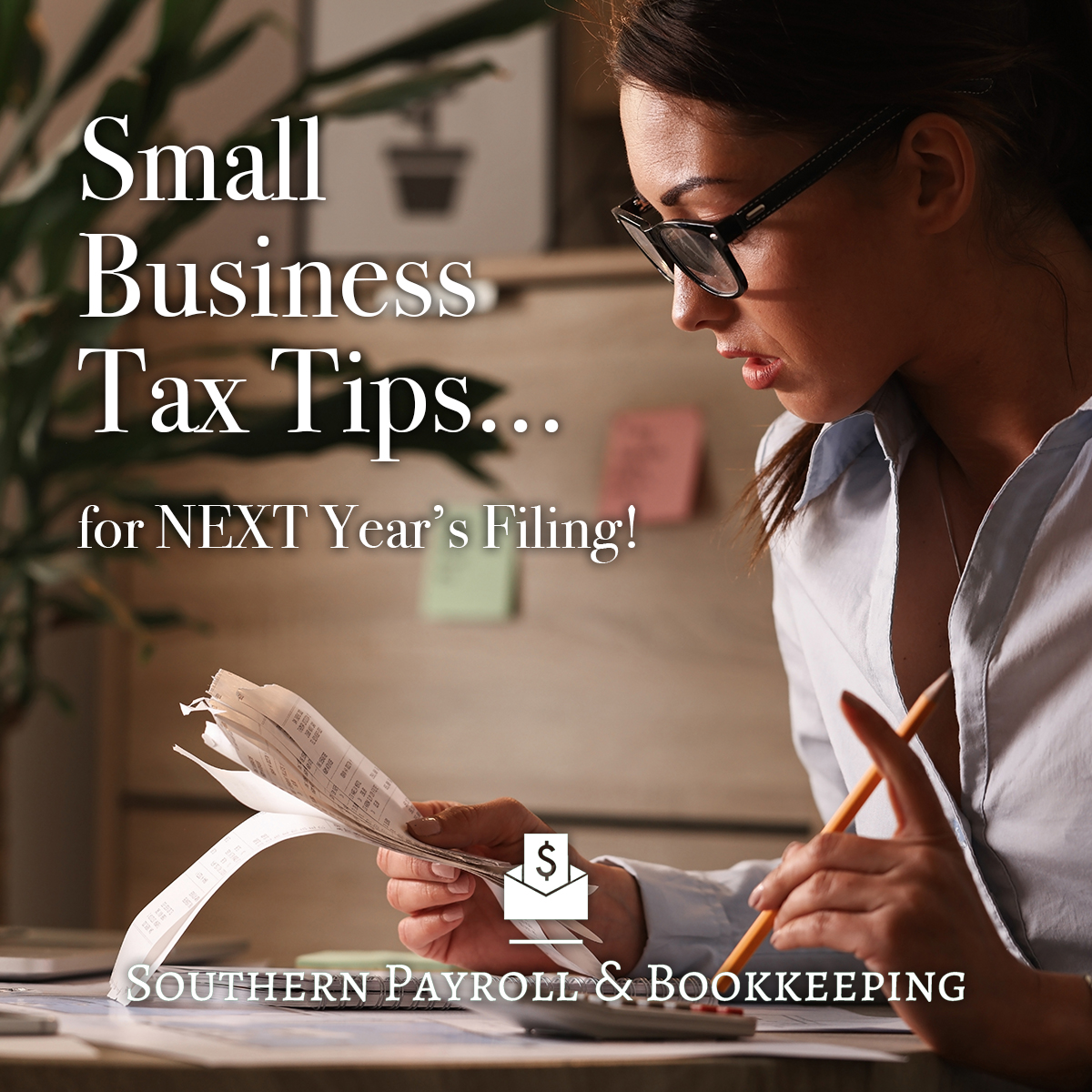 Small Business Tax Tips for NEXT Year’s Filing!