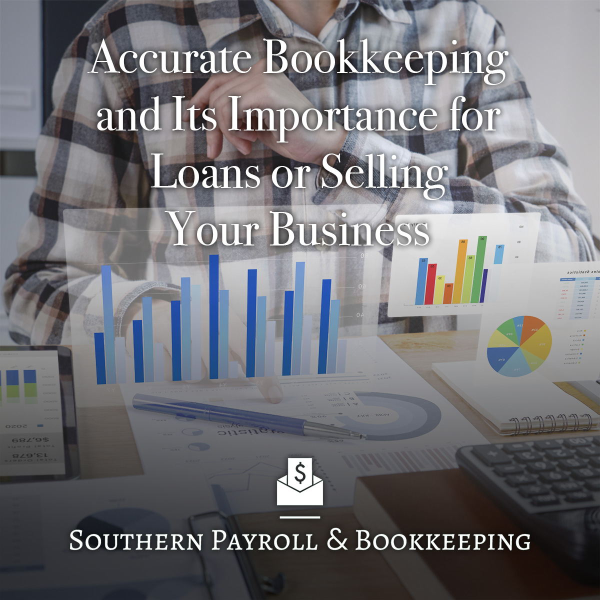 Why Accurate Bookkeeping is Important for Business Loans or Selling Your Business