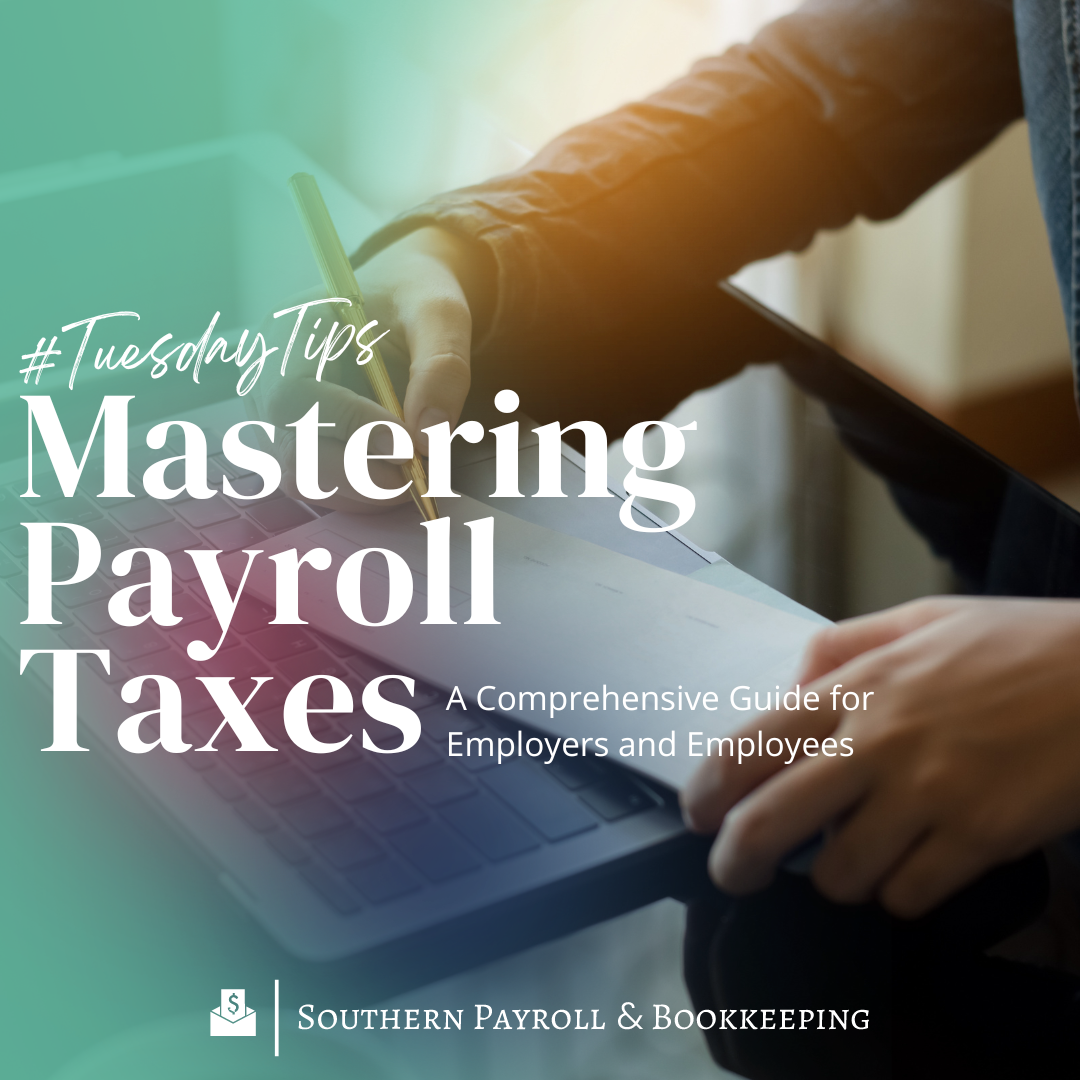 #TuesdayTips: Mastering Payroll Taxes – A Comprehensive Guide for Employers and Employees